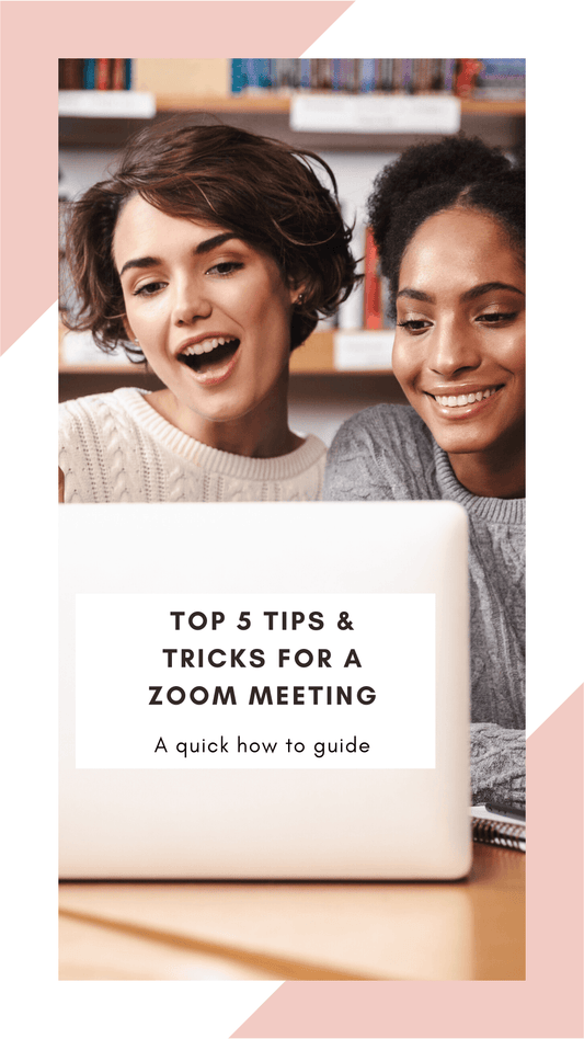 TOP 5 TIPS & TRICKS FOR A ZOOM MEETING